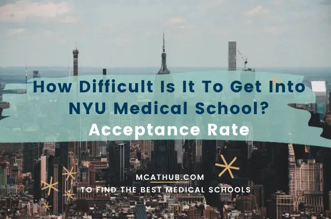 How Difficult Is It To Get Into NYU Medical School Acceptance Rate