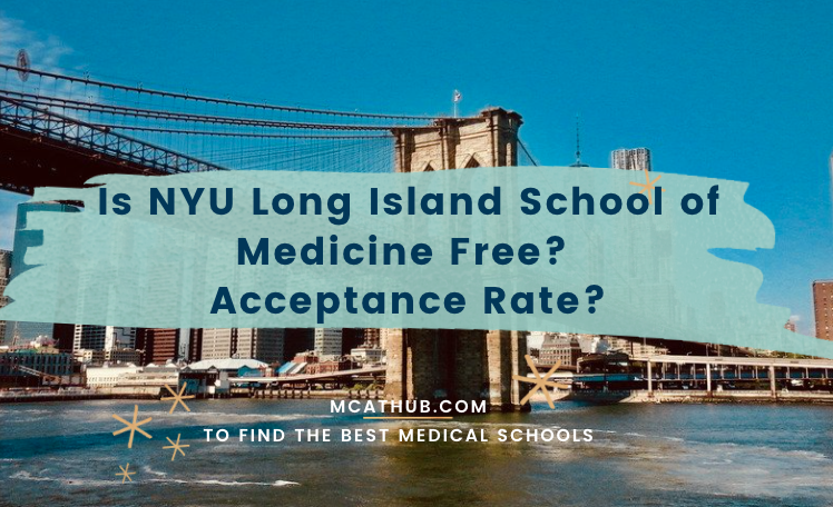 Is NYU Long Island School of Medicine Free? Acceptance Rate?